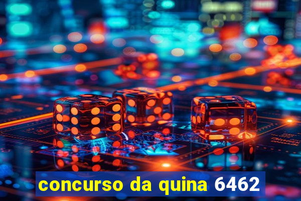 concurso da quina 6462