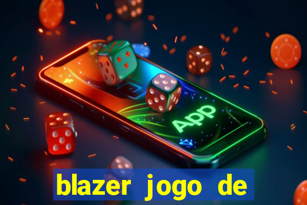 blazer jogo de ganhar dinheiro