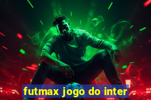 futmax jogo do inter