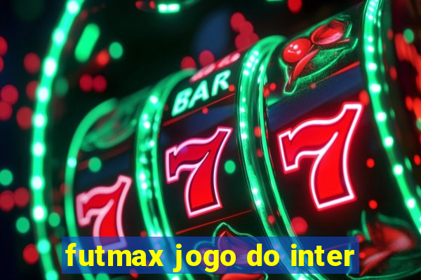 futmax jogo do inter