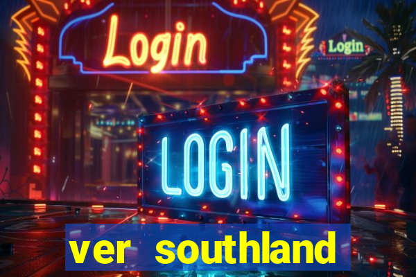 ver southland online gratis