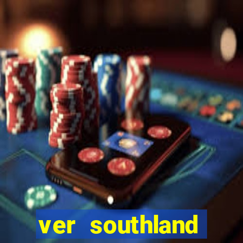 ver southland online gratis