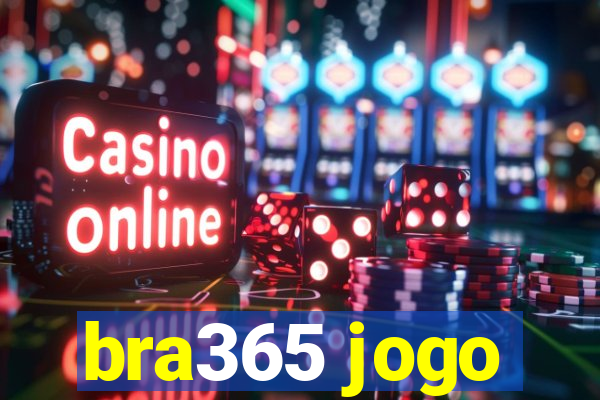 bra365 jogo