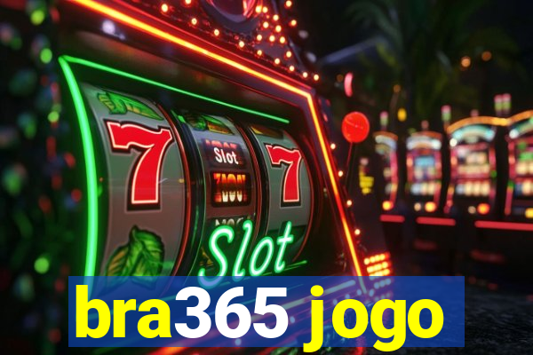 bra365 jogo