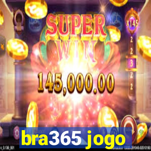 bra365 jogo