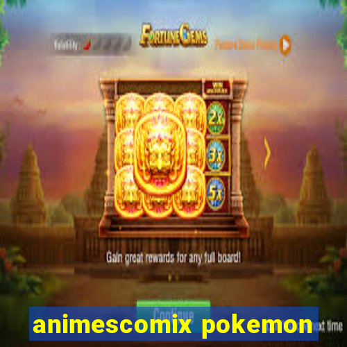 animescomix pokemon