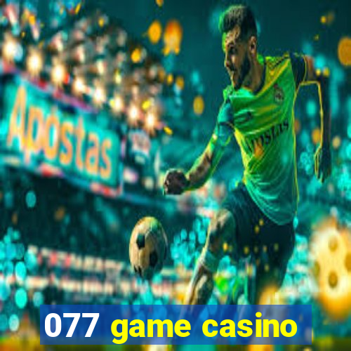 077 game casino