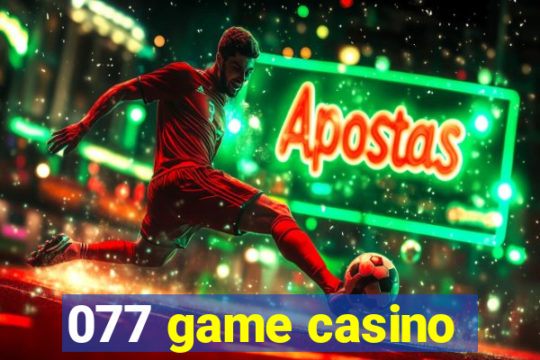 077 game casino