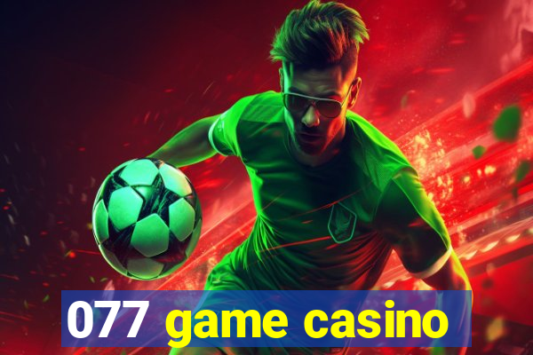 077 game casino