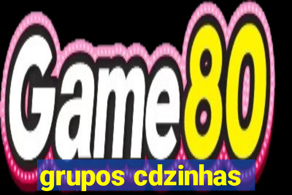 grupos cdzinhas