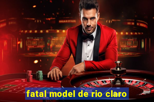 fatal model de rio claro