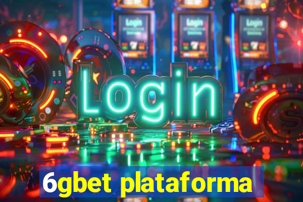 6gbet plataforma