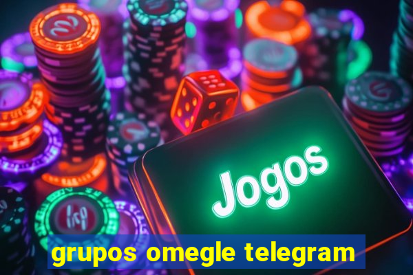 grupos omegle telegram