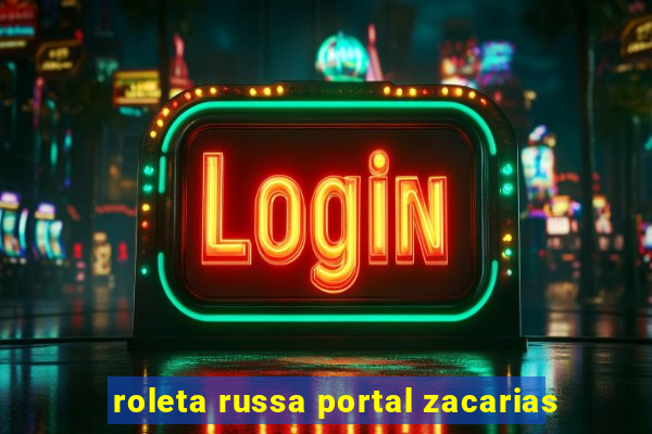 roleta russa portal zacarias