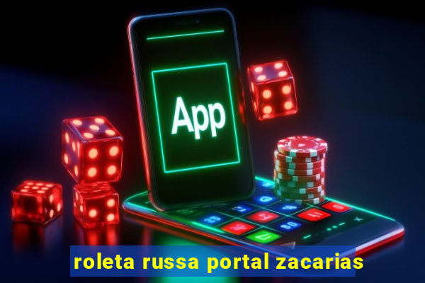 roleta russa portal zacarias