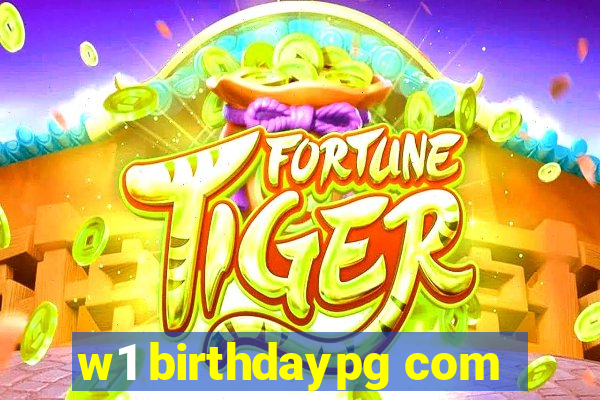 w1 birthdaypg com