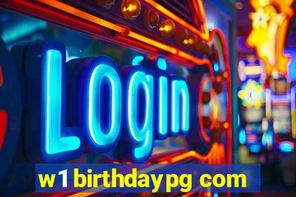 w1 birthdaypg com