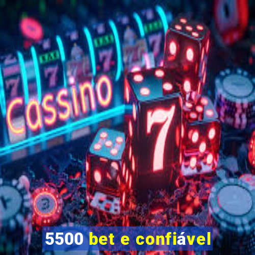 5500 bet e confiável