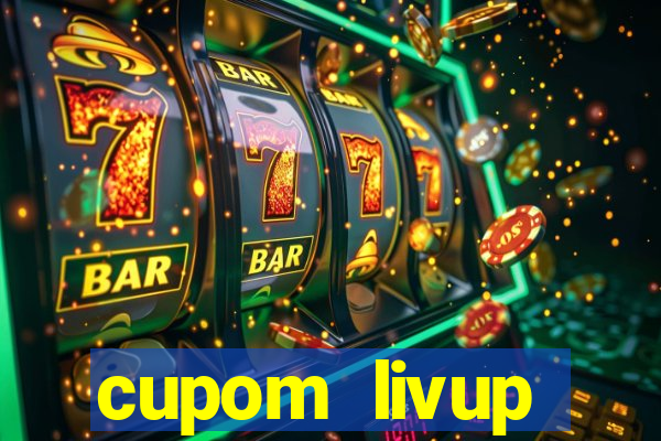 cupom livup primeira compra