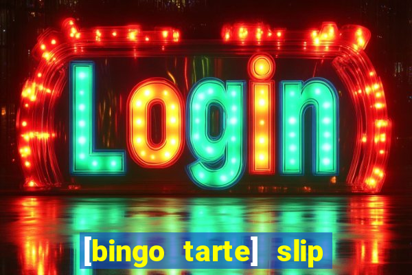 [bingo tarte] slip & stop