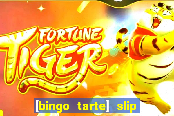 [bingo tarte] slip & stop