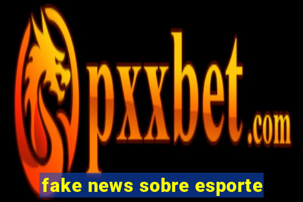 fake news sobre esporte