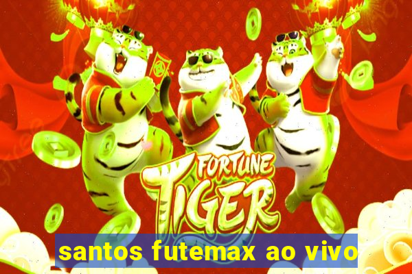 santos futemax ao vivo