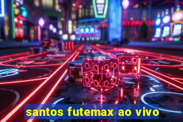 santos futemax ao vivo