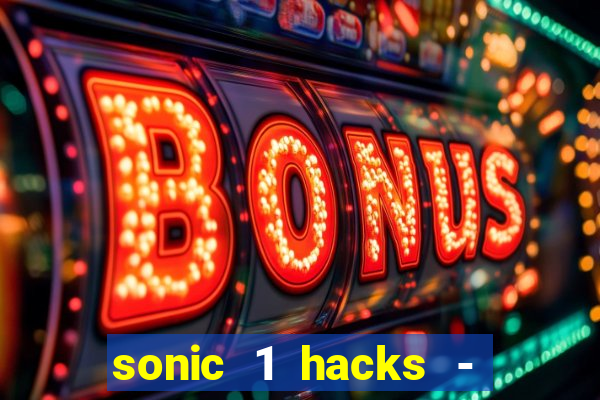 sonic 1 hacks - sonic retro