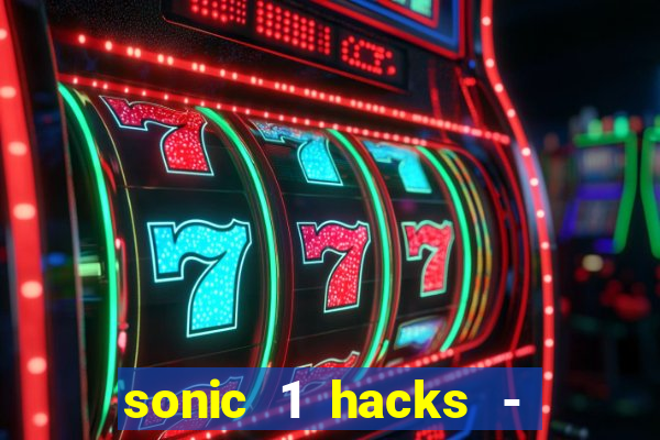 sonic 1 hacks - sonic retro