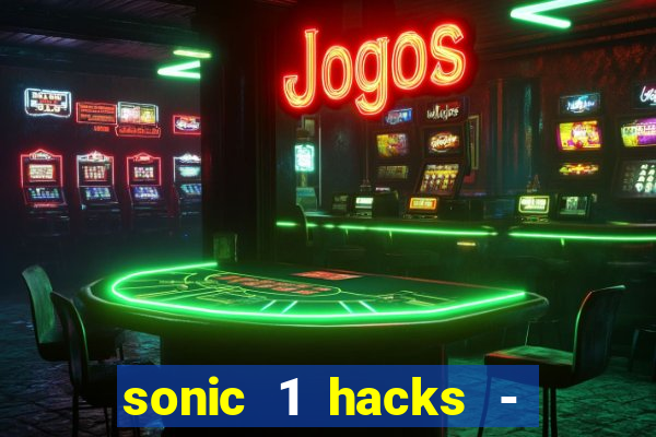 sonic 1 hacks - sonic retro