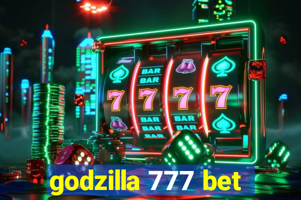 godzilla 777 bet