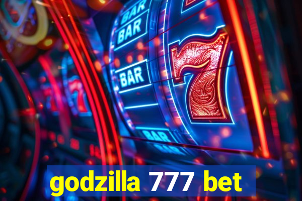 godzilla 777 bet