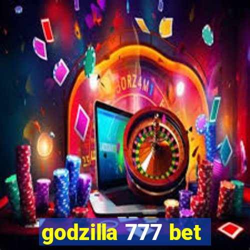 godzilla 777 bet