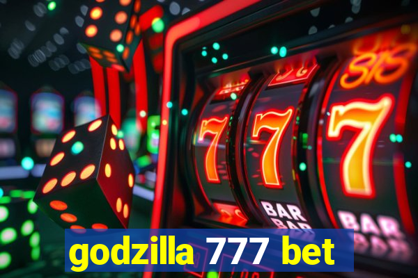 godzilla 777 bet