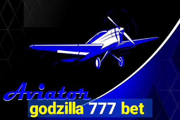 godzilla 777 bet