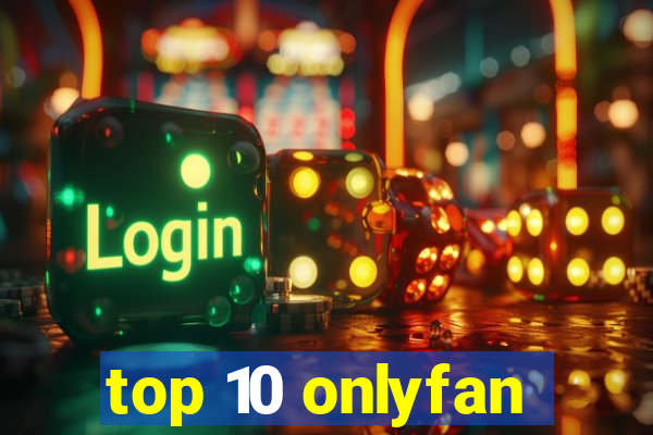 top 10 onlyfan