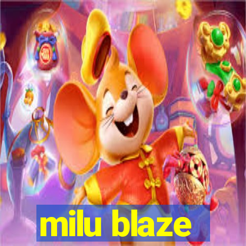 milu blaze