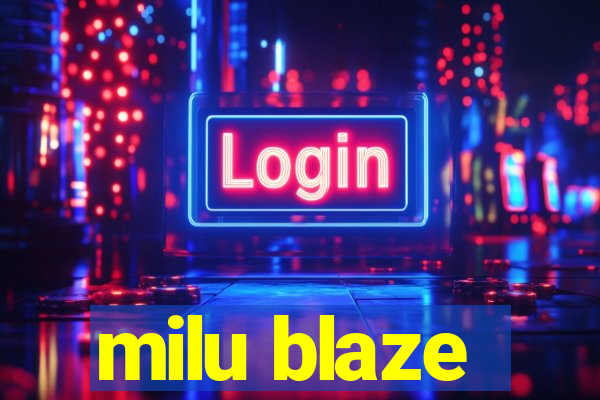 milu blaze