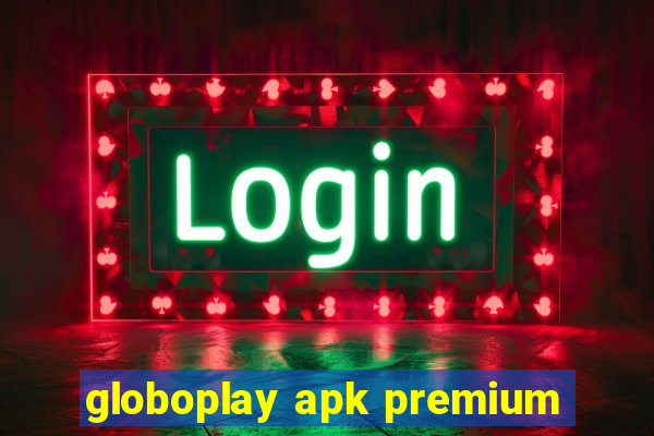 globoplay apk premium