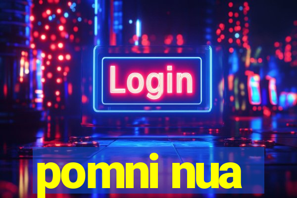 pomni nua