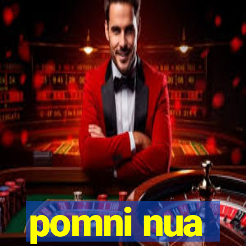 pomni nua