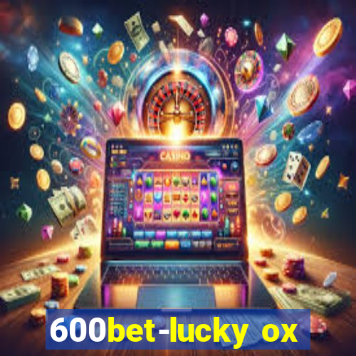 600bet-lucky ox