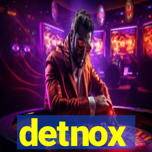 detnox