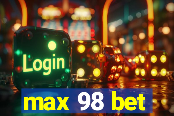 max 98 bet