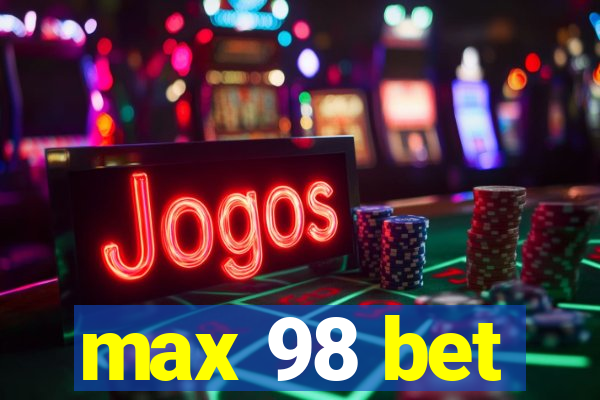 max 98 bet