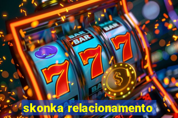 skonka relacionamento