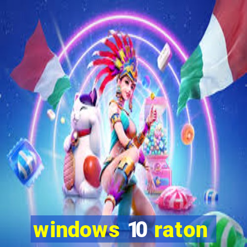 windows 10 raton