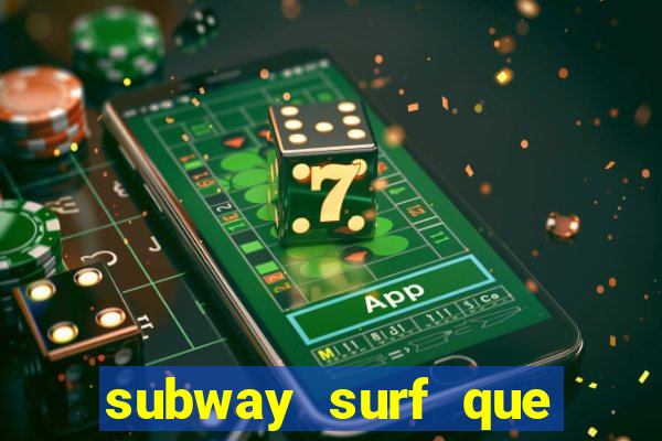 subway surf que ganha dinheiro link