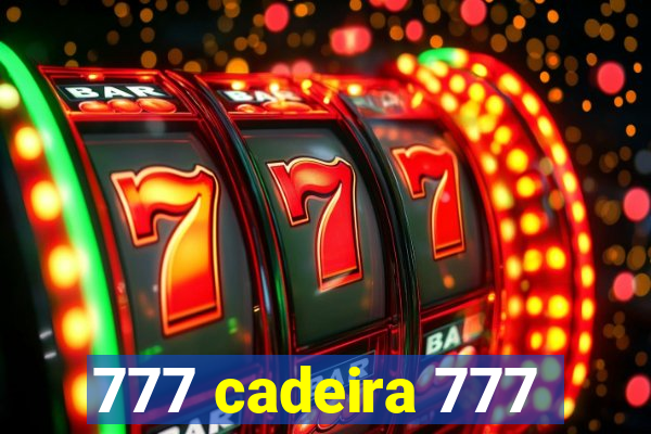 777 cadeira 777